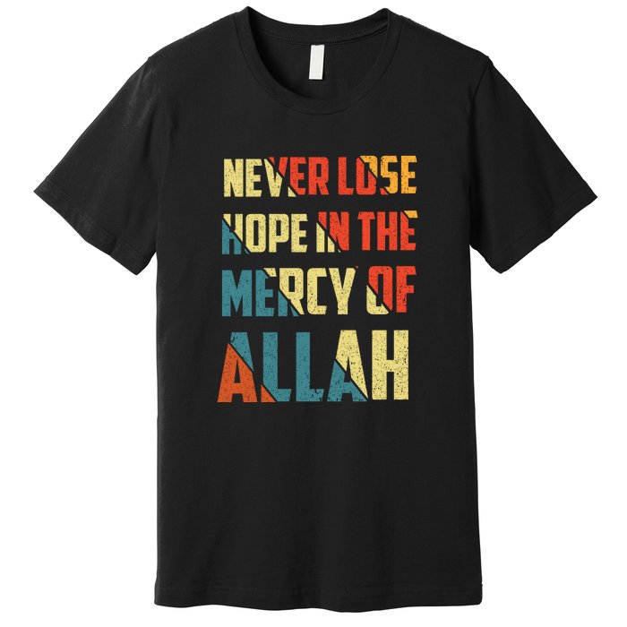 Retro Never Lose Hope In The Mercy Of Allah Gift For Ramadan Kareem Premium T-Shirt