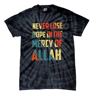 Retro Never Lose Hope In The Mercy Of Allah Gift For Ramadan Kareem Tie-Dye T-Shirt