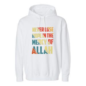 Retro Never Lose Hope In The Mercy Of Allah Gift For Ramadan Kareem Garment-Dyed Fleece Hoodie