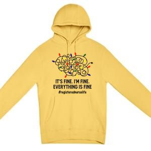 Rn Nurse Life Its Fine Im Fine Christmas Lights Xmas Nurse Gift Premium Pullover Hoodie