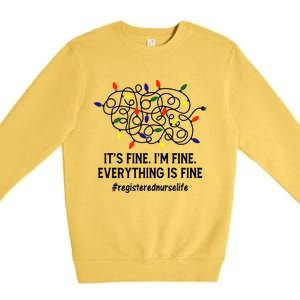 Rn Nurse Life Its Fine Im Fine Christmas Lights Xmas Nurse Gift Premium Crewneck Sweatshirt