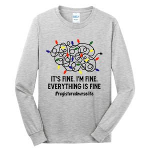 Rn Nurse Life Its Fine Im Fine Christmas Lights Xmas Nurse Gift Tall Long Sleeve T-Shirt