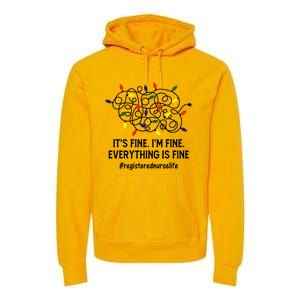 Rn Nurse Life Its Fine Im Fine Christmas Lights Xmas Nurse Gift Premium Hoodie