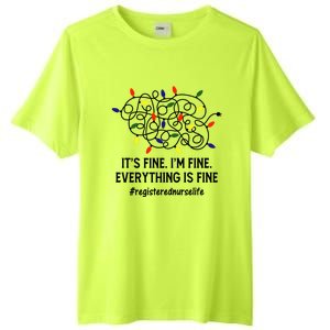 Rn Nurse Life Its Fine Im Fine Christmas Lights Xmas Nurse Gift Tall Fusion ChromaSoft Performance T-Shirt