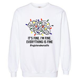 Rn Nurse Life Its Fine Im Fine Christmas Lights Xmas Nurse Gift Garment-Dyed Sweatshirt