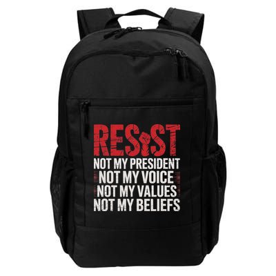 Resist Not My President Not My Voice Not My Values Not My Daily Commute Backpack