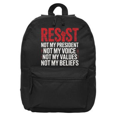 Resist Not My President Not My Voice Not My Values Not My 16 in Basic Backpack