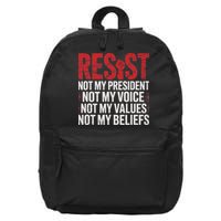 Resist Not My President Not My Voice Not My Values Not My 16 in Basic Backpack
