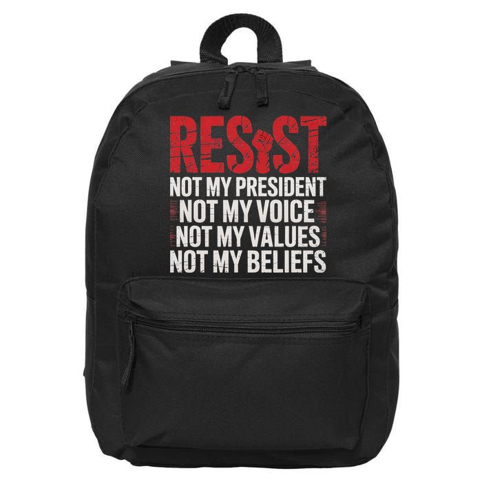 Resist Not My President Not My Voice Not My Values Not My 16 in Basic Backpack