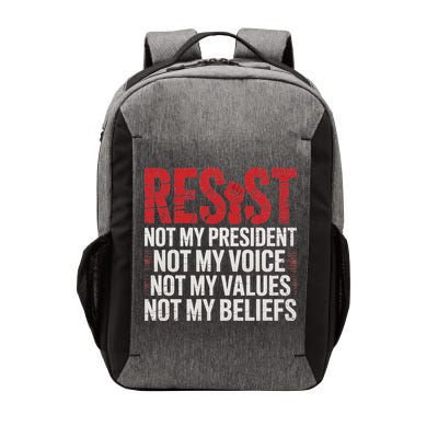 Resist Not My President Not My Voice Not My Values Not My Vector Backpack