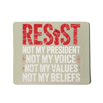 Resist Not My President Not My Voice Not My Values Not My Mousepad