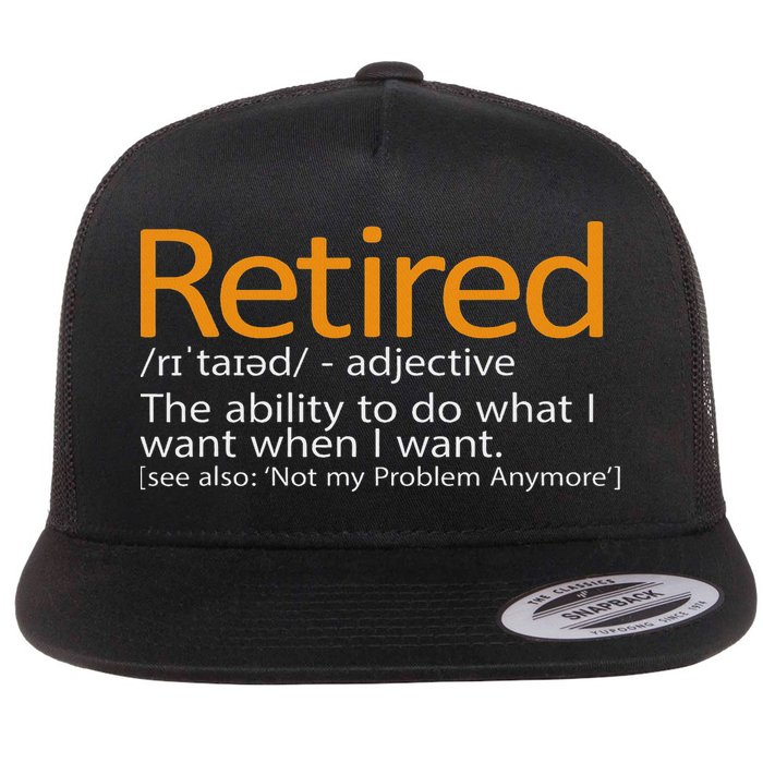 Retired Not My Problem Anymore Retired Definition Flat Bill Trucker Hat