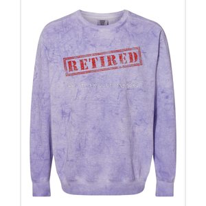 Retired Not My Problem Anymore Funny Retirement Colorblast Crewneck Sweatshirt