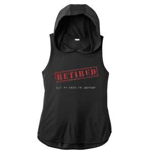 Retired Not My Problem Anymore Funny Retirement Ladies PosiCharge Tri-Blend Wicking Draft Hoodie Tank