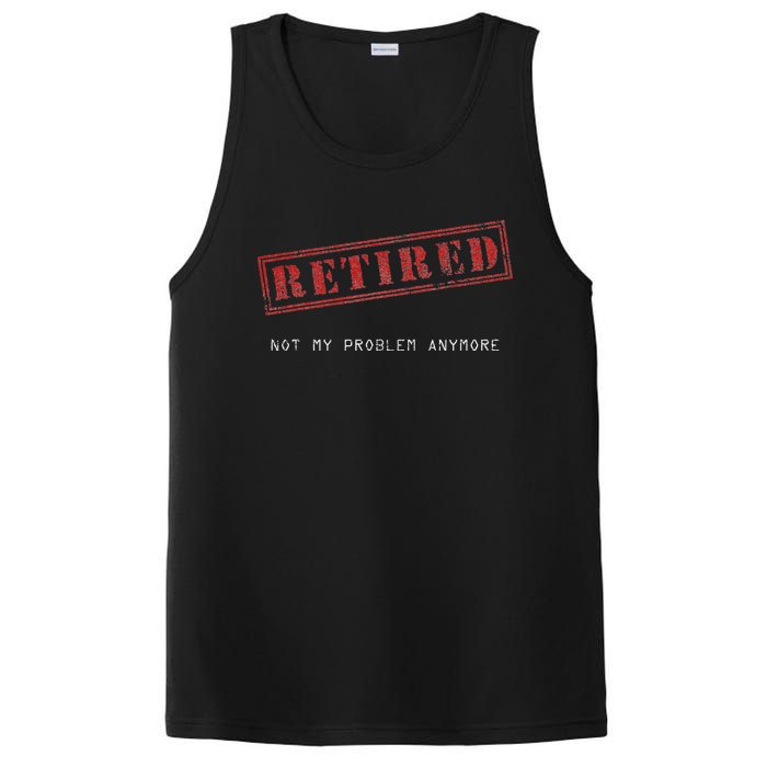 Retired Not My Problem Anymore Funny Retirement PosiCharge Competitor Tank