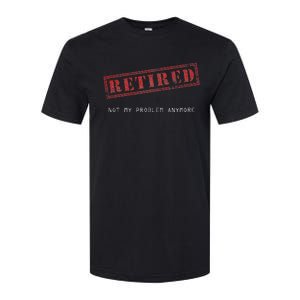 Retired Not My Problem Anymore Funny Retirement Softstyle CVC T-Shirt