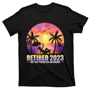 Retired Not My Problem Anymore Funny Retirement Gift T-Shirt