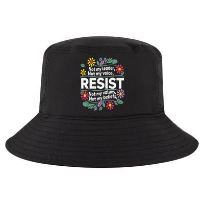 Resist Not My Leader Not My Voice Not My Values Cool Comfort Performance Bucket Hat