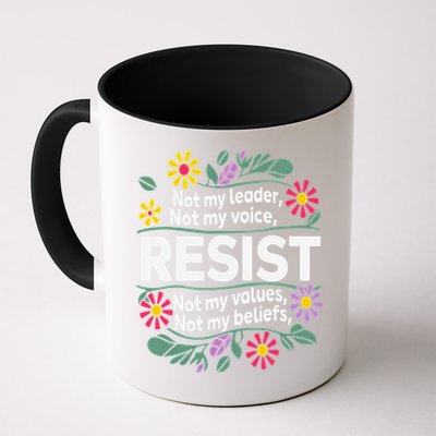 Resist Not My Leader Not My Voice Not My Values Coffee Mug