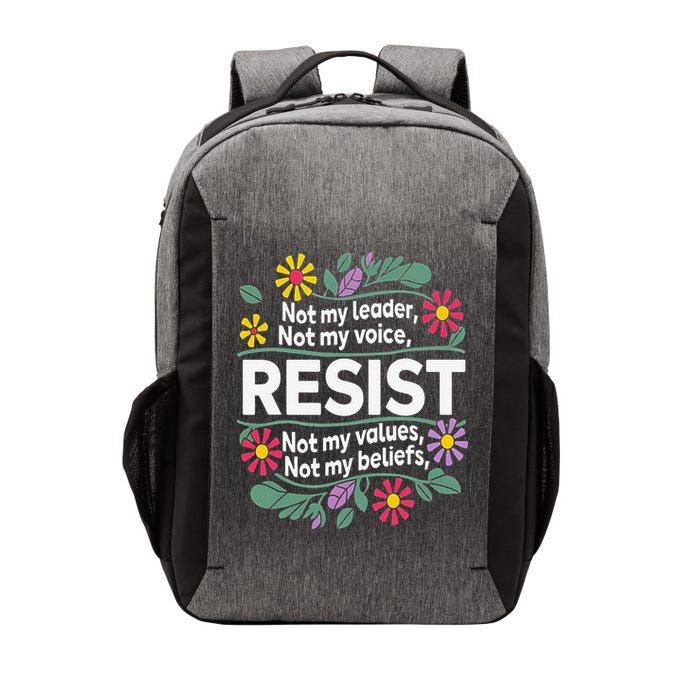 Resist Not My Leader Not My Voice Not My Values Vector Backpack
