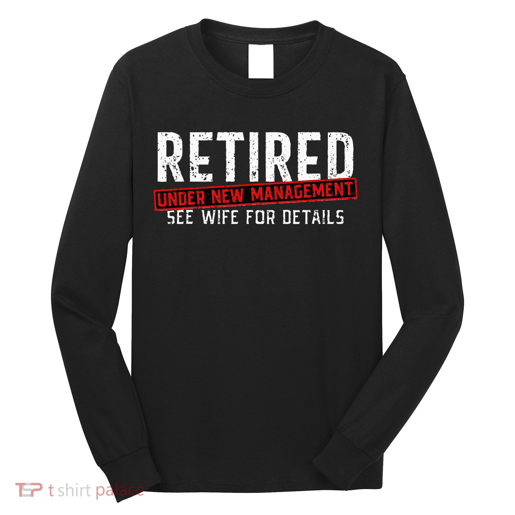Retirement Not My Problem Anymore Long Sleeve Shirt