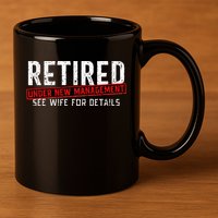 Retirement Not My Problem Anymore 11oz C Handle Ceramic Mug