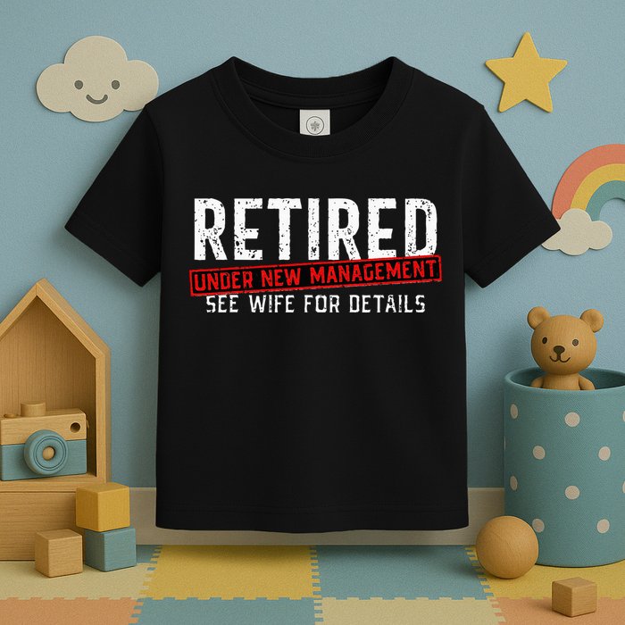 Retirement Not My Problem Anymore Toddler T-Shirt