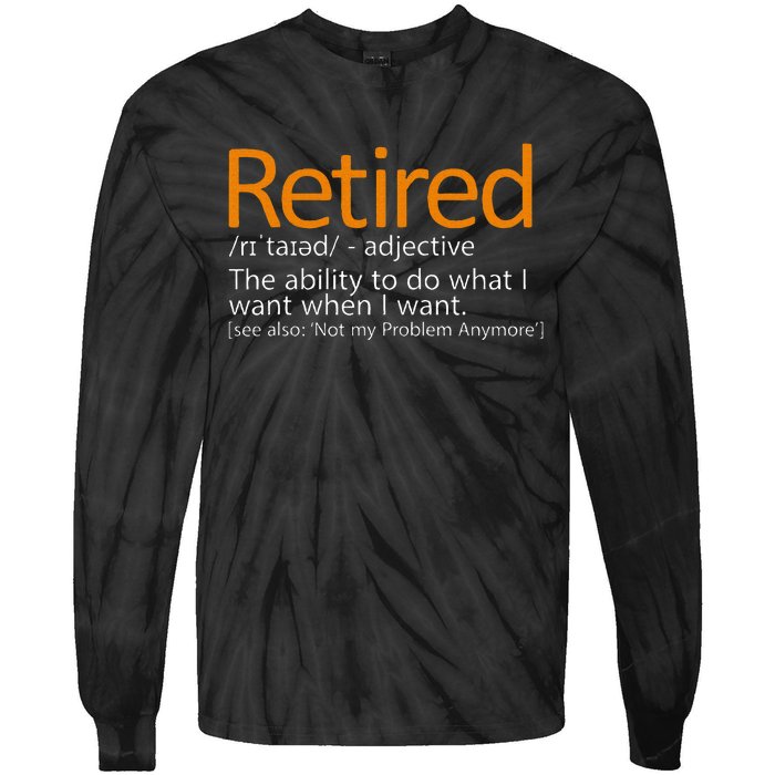 Retired Not My Problem Anymore Retired Definition Tie-Dye Long Sleeve Shirt