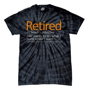 Retired Not My Problem Anymore Retired Definition Tie-Dye T-Shirt