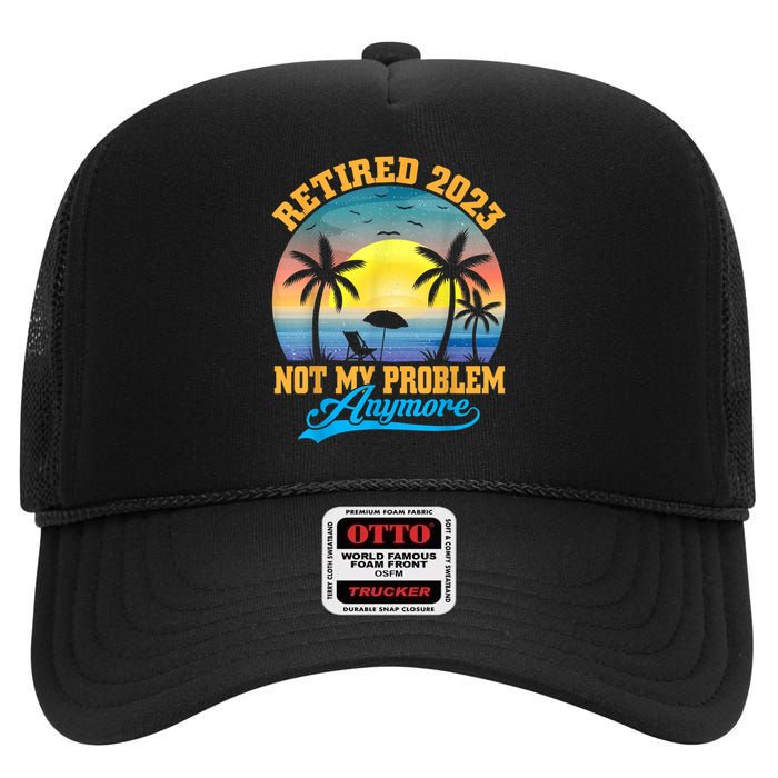 Retired  Not My Problem Anymore Retro Retirement Teacher High Crown Mesh Back Trucker Hat