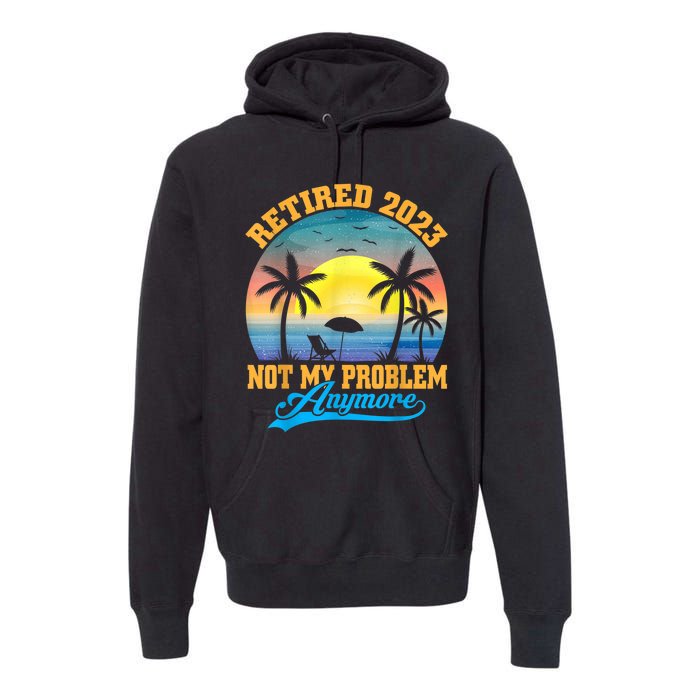 Retired  Not My Problem Anymore Retro Retirement Teacher Premium Hoodie