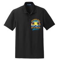 Retired  Not My Problem Anymore Retro Retirement Teacher Dry Zone Grid Polo