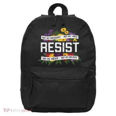 Resist Not My President Values Beliefs Anti Women 16 in Basic Backpack