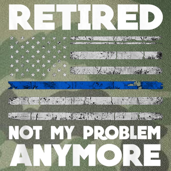 Retired Not My Problem Anymore, Police Thin Blue Line Flag Legacy Tie Dye Trucker Hat