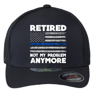 Retired Not My Problem Anymore, Police Thin Blue Line Flag Flexfit Unipanel Trucker Cap