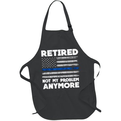 Retired Not My Problem Anymore, Police Thin Blue Line Flag Apron