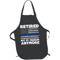 Retired Not My Problem Anymore, Police Thin Blue Line Flag Apron