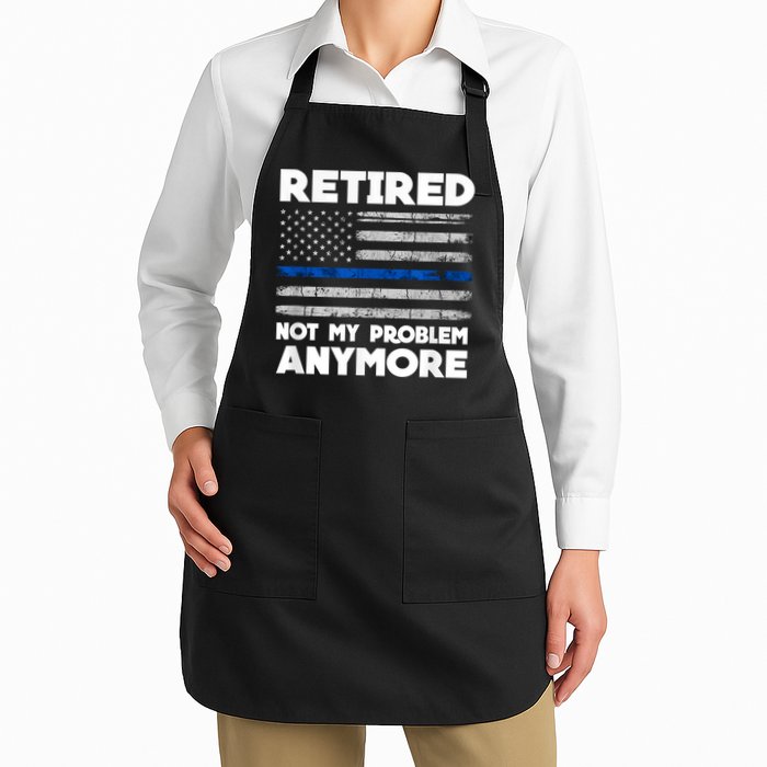 Retired Not My Problem Anymore, Police Thin Blue Line Flag Apron