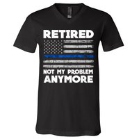 Retired Not My Problem Anymore, Police Thin Blue Line Flag V-Neck T-Shirt