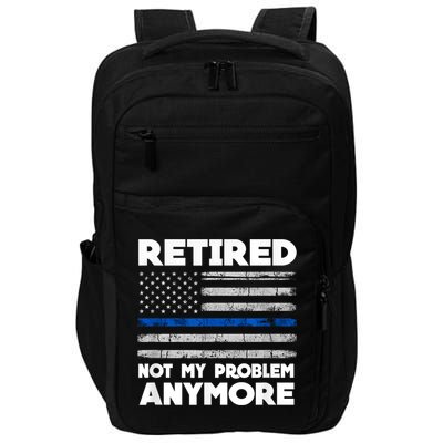 Retired Not My Problem Anymore, Police Thin Blue Line Flag Impact Tech Backpack