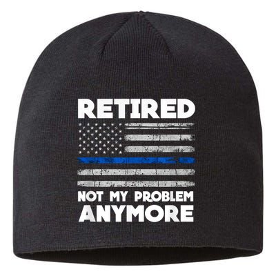 Retired Not My Problem Anymore, Police Thin Blue Line Flag Sustainable Beanie