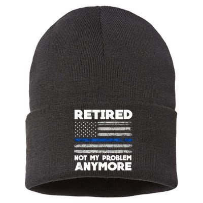 Retired Not My Problem Anymore, Police Thin Blue Line Flag Sustainable Knit Beanie