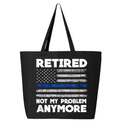 Retired Not My Problem Anymore, Police Thin Blue Line Flag 25L Jumbo Tote
