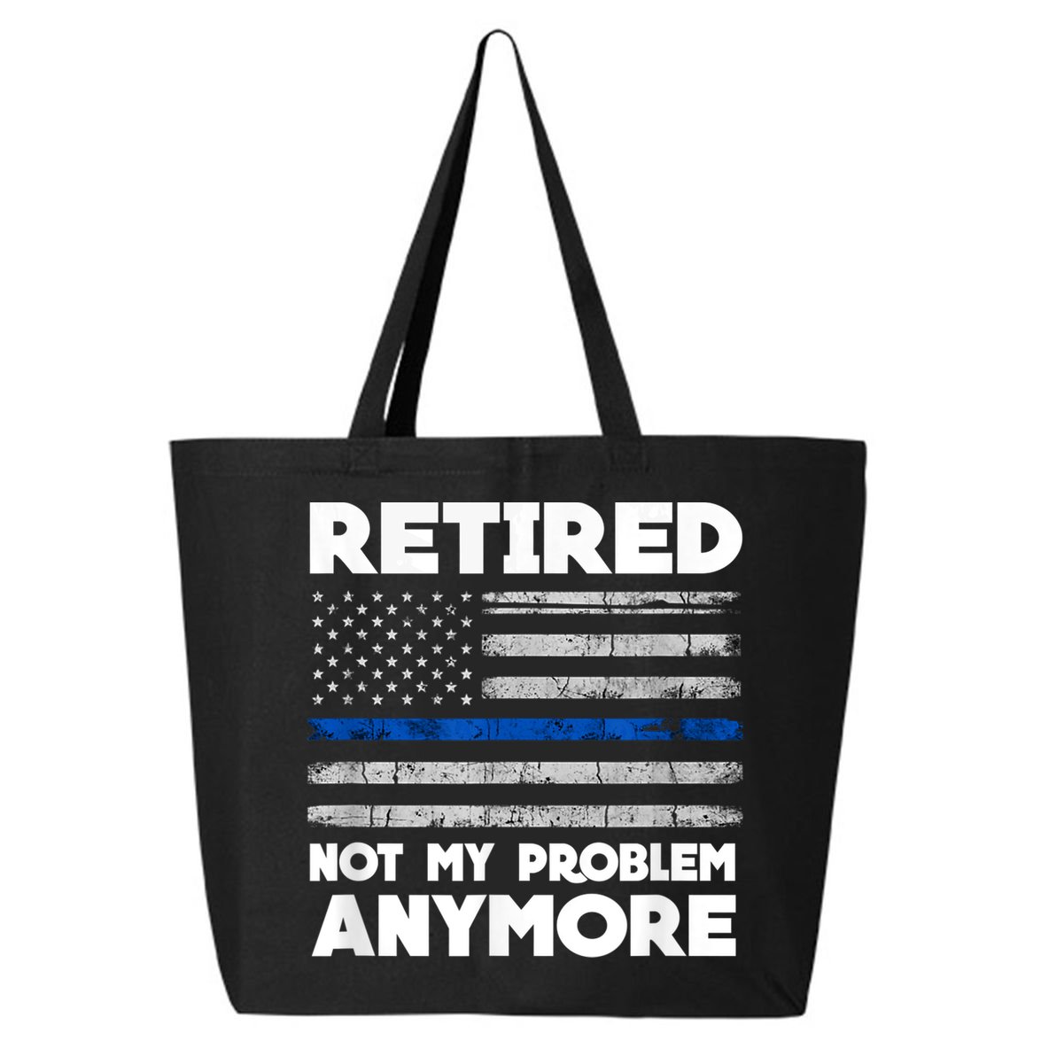 Retired Not My Problem Anymore, Police Thin Blue Line Flag 25L Jumbo Tote
