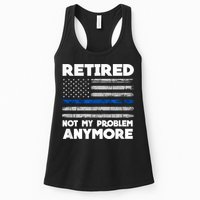 Retired Not My Problem Anymore, Police Thin Blue Line Flag Womens Tank Top