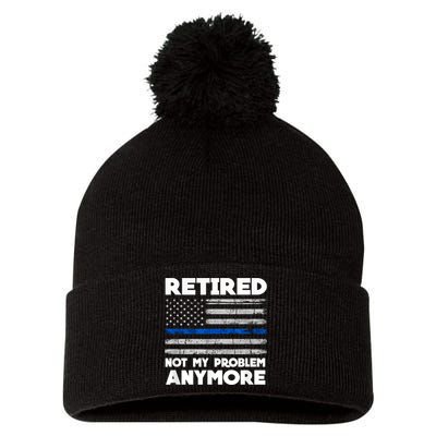 Retired Not My Problem Anymore, Police Thin Blue Line Flag Pom Pom 12in Knit Beanie