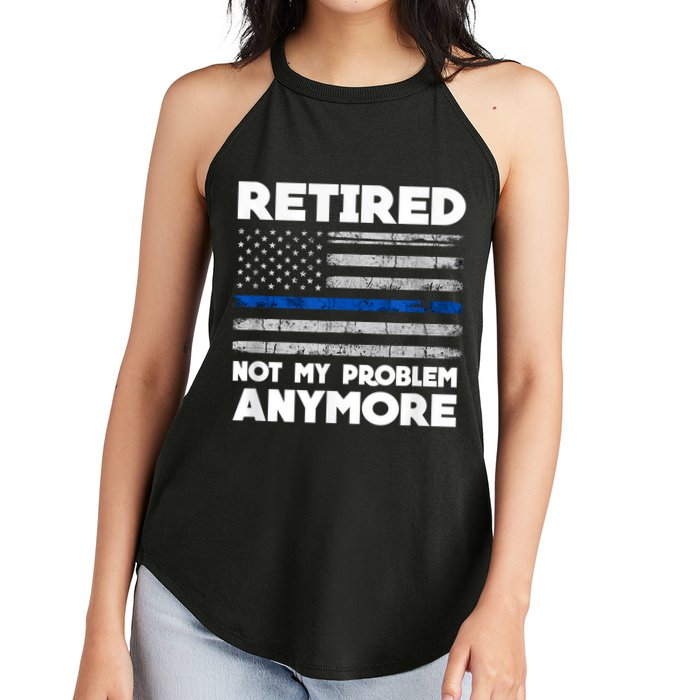 Retired Not My Problem Anymore, Police Thin Blue Line Flag Women's Perfect Tri Rocker Tank