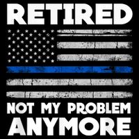 Retired Not My Problem Anymore, Police Thin Blue Line Flag Womens T-Shirt