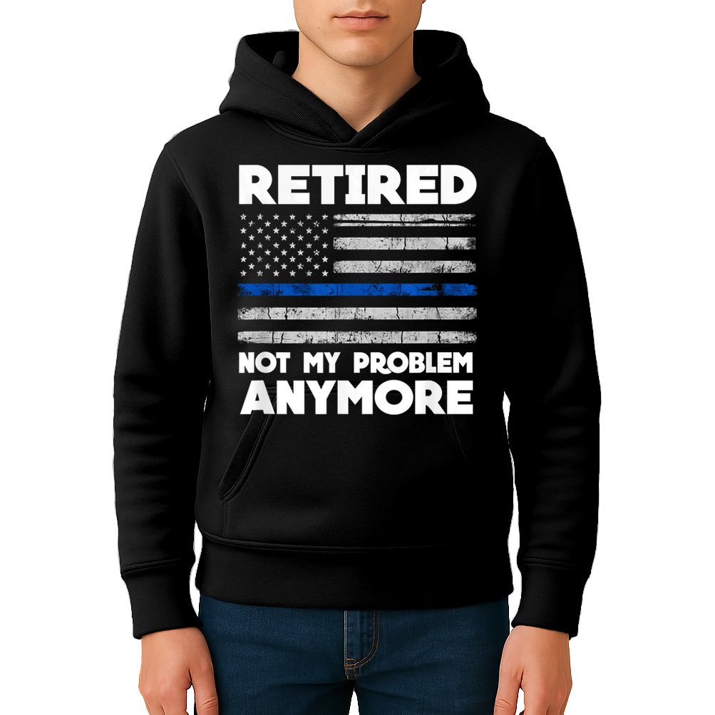 Retired Not My Problem Anymore, Police Thin Blue Line Flag Kids Hoodie