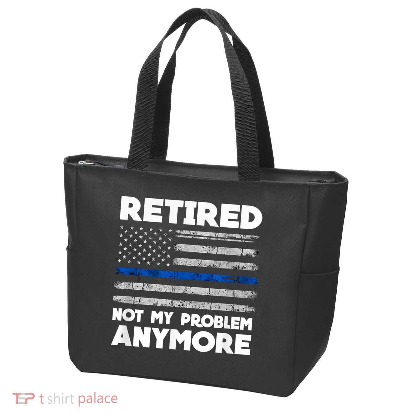 Retired Not My Problem Anymore, Police Thin Blue Line Flag Zip Tote Bag